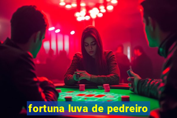 fortuna luva de pedreiro